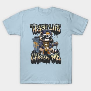 Trash Life Chose Me - Live Fast Eat Trash Do Crime - Funny Raccoon Gangster Graffiti T-Shirt